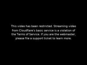 This-video-has-been-restricted.-Streaming-video-from-Cloudflares-basic-service-is-a-violation-of-the-Terms-of-Service